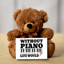 Load image into Gallery viewer, Without Piano Teddy Bear with Message Card, PRICE INCLUDES FREE SHIPPING, Stuffed Animal