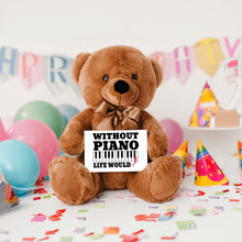 Load image into Gallery viewer, Without Piano Teddy Bear with Message Card, PRICE INCLUDES FREE SHIPPING, Stuffed Animal