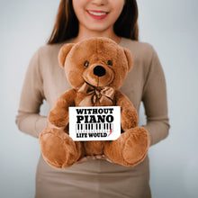 Load image into Gallery viewer, Without Piano Teddy Bear with Message Card, PRICE INCLUDES FREE SHIPPING, Stuffed Animal