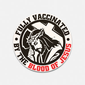 Fully Vaccinated By The Blood Of Jesus - PRICE INCLUDES FREE SHIPPING