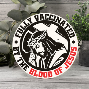 Fully Vaccinated By The Blood Of Jesus - PRICE INCLUDES FREE SHIPPING