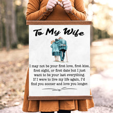 Load image into Gallery viewer, To My Wife - I May Not Be Your First Love - PRICE INCLUDES FREE SHIPPING