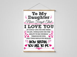 To My Daughter - Never Forget That - I Love You - PRICE INCLUDES FREE SHIPPING