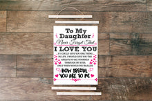 Load image into Gallery viewer, To My Daughter - Never Forget That - I Love You - PRICE INCLUDES FREE SHIPPING