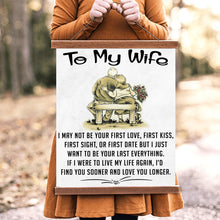 Load image into Gallery viewer, To My Wife - I Just Want To Be Your Last Everything - PRICE INCLUDES FREE SHIPPING