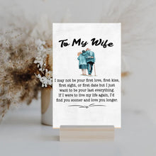 Load image into Gallery viewer, To My Wife - I May Not Be Your First Love - PRICE INCLUDES FREE SHIPPING