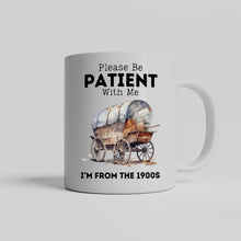 Load image into Gallery viewer, I Am From the 1900&#39;s Mug