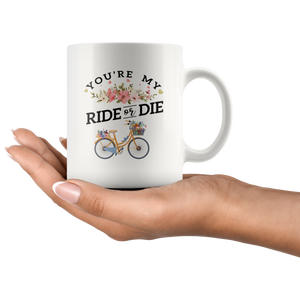 You're My Ride Or Die Mug