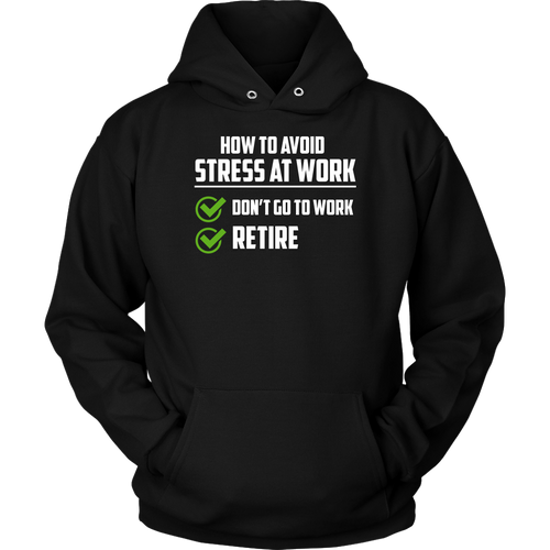 How To Avoid Stress Retire Hoodie