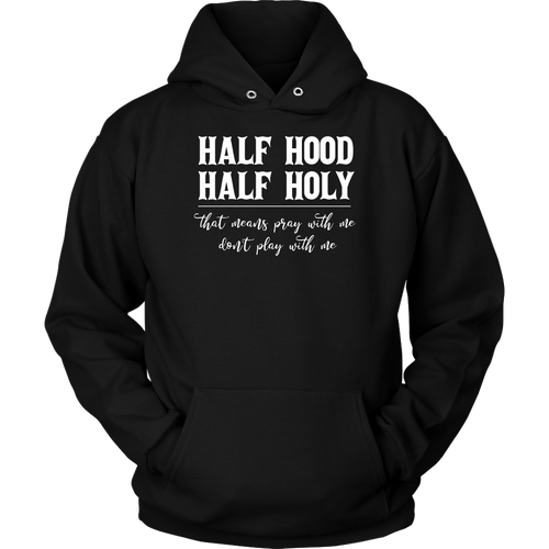 Half Hood Half Holy Hoodie