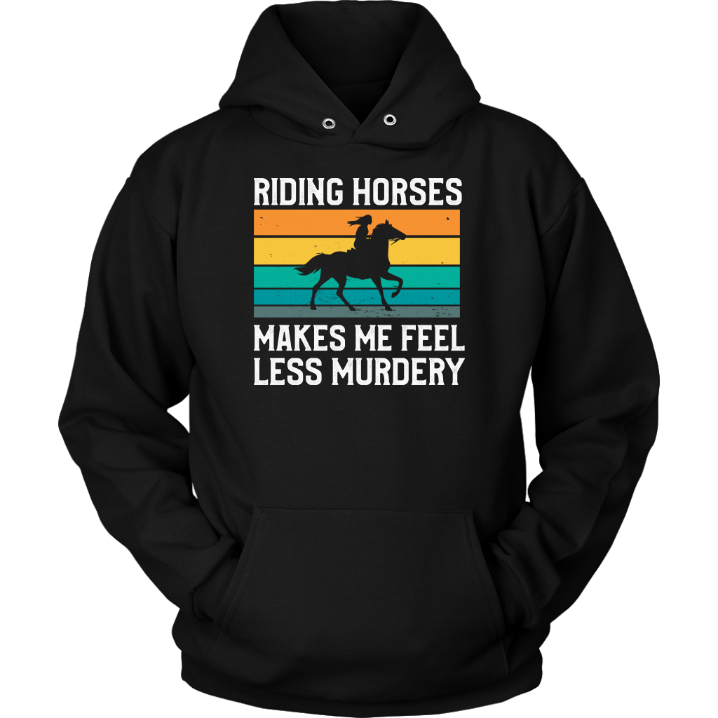 Riding Horses Makes Me Feel Less Murdery Hoodie