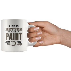 Life Is Better With A Paint Mug