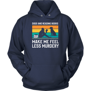 Dogs and Reading Books Make Me Less Murdery Hoodie