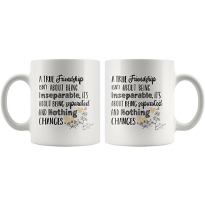 A True Friendship Being Separated And Nothing Changes Mug