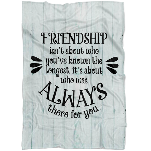 Friendship Is Someone Who'll Always Be There Fleece Blanket