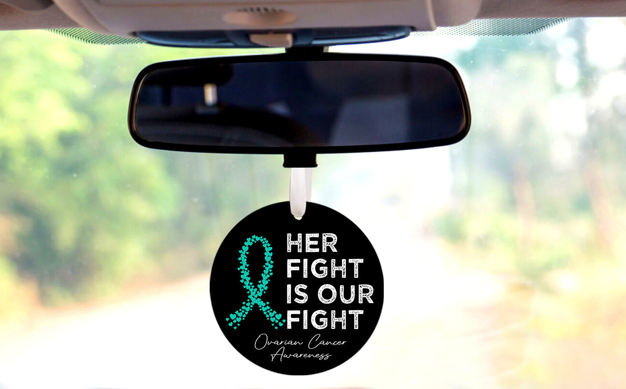 Her Fight Is Our Fight Ovarian Cancer Car Hanger Ornament