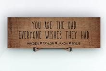 Load image into Gallery viewer, Dad Everyone Wishes Personalized Sign - Price Includes Shipping!