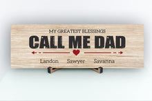 Load image into Gallery viewer, My Greatest Blessings Call Me Dad Personalized Sign