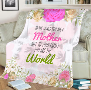 To Your Family You Are The World Mother's Day Fleece Blanket
