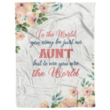 Load image into Gallery viewer, To Me You Are The World Aunt Mother&#39;s Day Fleece Blanket