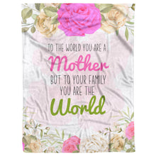 Load image into Gallery viewer, To Your Family You Are The World Mother&#39;s Day Fleece Blanket