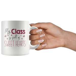 My Class Is Full Of Sweethearts Mug