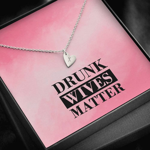 Drunk Wives Matter Heart Charm Necklace