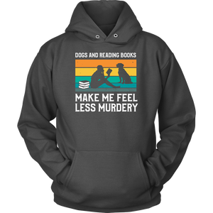 Dogs and Reading Books Make Me Less Murdery Hoodie
