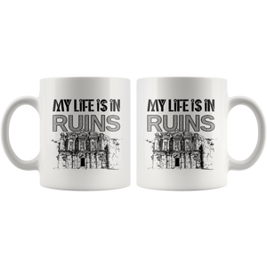 My Life Is In Ruins Mug