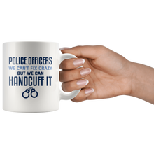 Load image into Gallery viewer, Police Officers We Can&#39;t Fix Crazy Mug