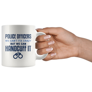 Police Officers We Can't Fix Crazy Mug