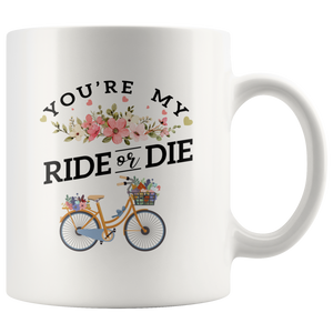 You're My Ride Or Die Mug