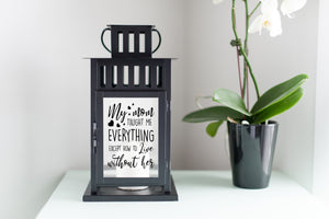 My Mom Taught Me Everything Lantern - Includes Free Shipping!