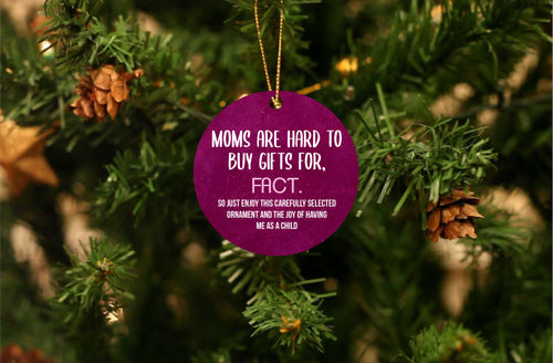 Moms Are Hard To Get Gifts For Christmas Ornament