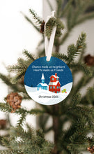 Load image into Gallery viewer, Chance Made Us Neighbors Christmas Ornament