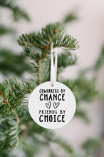 Load image into Gallery viewer, Coworkers By Chance Friends By Choice Christmas Ornament
