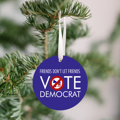 Friends Don't Let Friends Vote Democrat Christmas Ornament