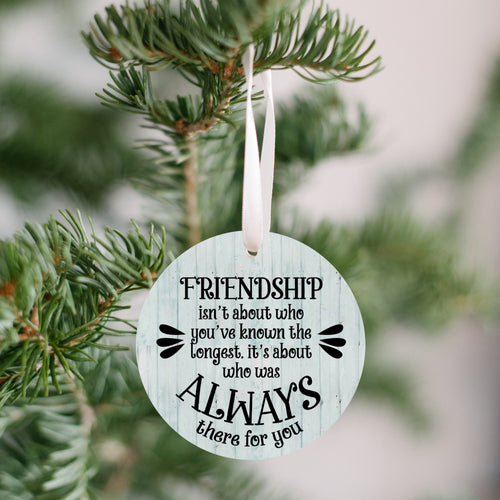 Friendship Is Someone Who'll Always Be There Christmas Ornament