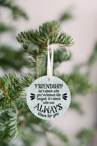 Friendship Is Someone Who'll Always Be There Christmas Ornament
