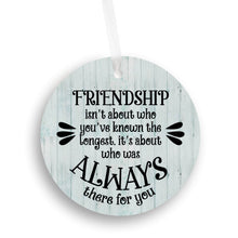 Load image into Gallery viewer, Friendship Is Someone Who&#39;ll Always Be There Christmas Ornament