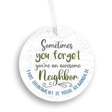 Load image into Gallery viewer, Sometimes You Forget You&#39;re An Awesome Neighbor Ornament - Get 30% OFF When You Buy 5 or More!