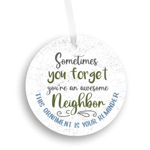 Sometimes You Forget You're An Awesome Neighbor Ornament - Get 30% OFF When You Buy 5 or More!