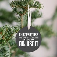 Load image into Gallery viewer, Chiropractors We Can&#39;t Fix Crazy Christmas Ornament