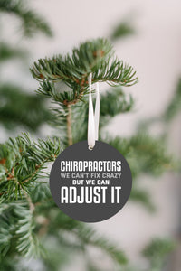 Chiropractors We Can't Fix Crazy Christmas Ornament