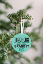 Load image into Gallery viewer, Teachers We Can&#39;t Fix Crazy Christmas Ornament