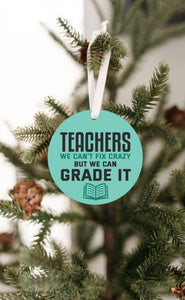 Teachers We Can't Fix Crazy Christmas Ornament