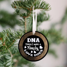 Load image into Gallery viewer, DNA Does Not Make a Family Christmas Ornament