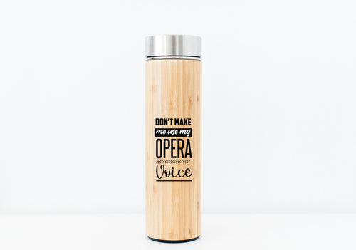 Don't Make Me Use My Opera Voice Bamboo Water Bottle