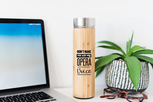 Don't Make Me Use My Opera Voice Bamboo Water Bottle