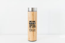 Load image into Gallery viewer, Don&#39;t Make Me Use My Opera Voice Bamboo Water Bottle